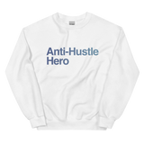 Anti-Hustle Hero | Crew Neck Sweatshirt