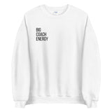 Big Coach Energy | Crew Neck Sweatshirt